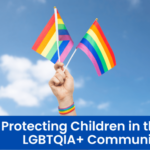 Protecting Children in the LGBTQIA+ Community